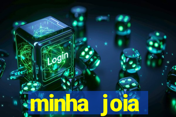 minha joia significado minha joia giria